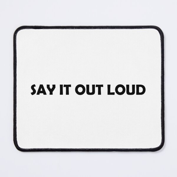 Item preview, Say it out loud designed and sold by muchhappier.