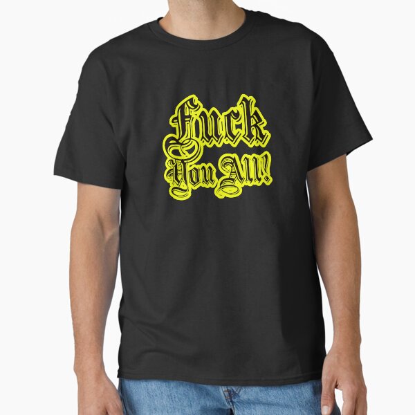 Fuck You All T-Shirts for Sale | Redbubble