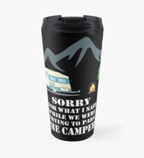 Taza de viaje RV Camper Parking "Disculpa por lo que dije"