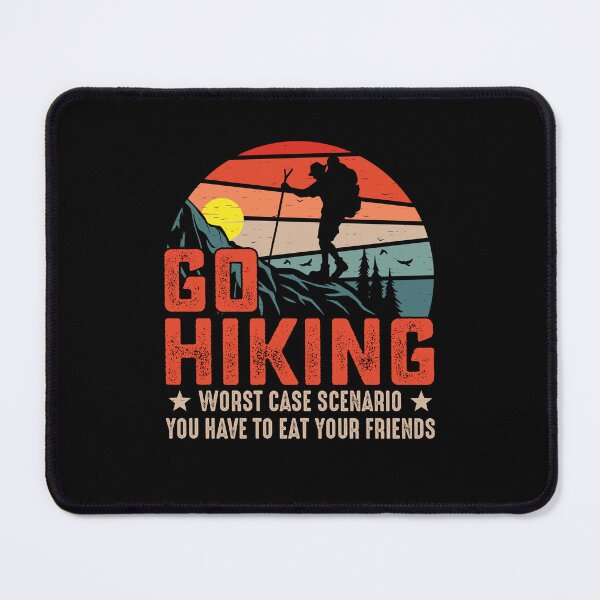 Item preview, Go Hiking Worst Case Scenario You Have To Eat Your Friend designed and sold by Merchrise.