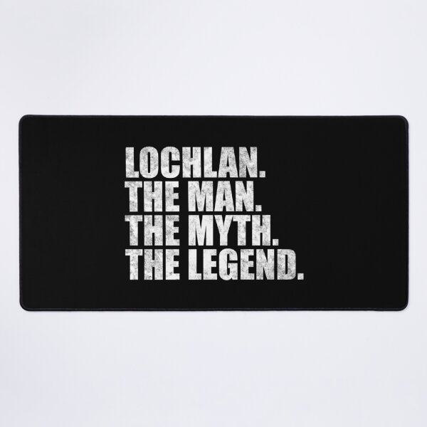 Item preview, Lochlan Name Lochlan The Man The Myth The legend designed and sold by Teelogic.