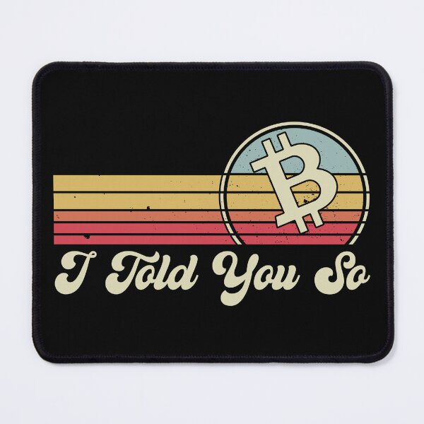 Item preview, I Told You So. Bitcoin designed and sold by TheBitcoinStore.