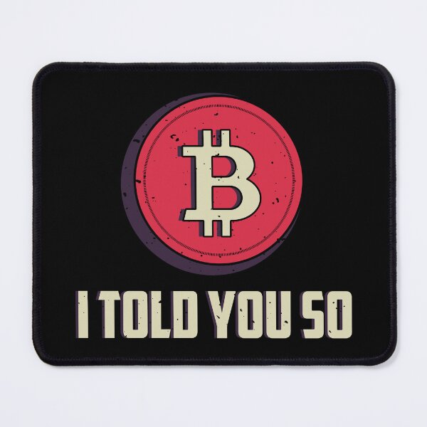 Item preview, I Told You So. Bitcoin designed and sold by TheBitcoinStore.