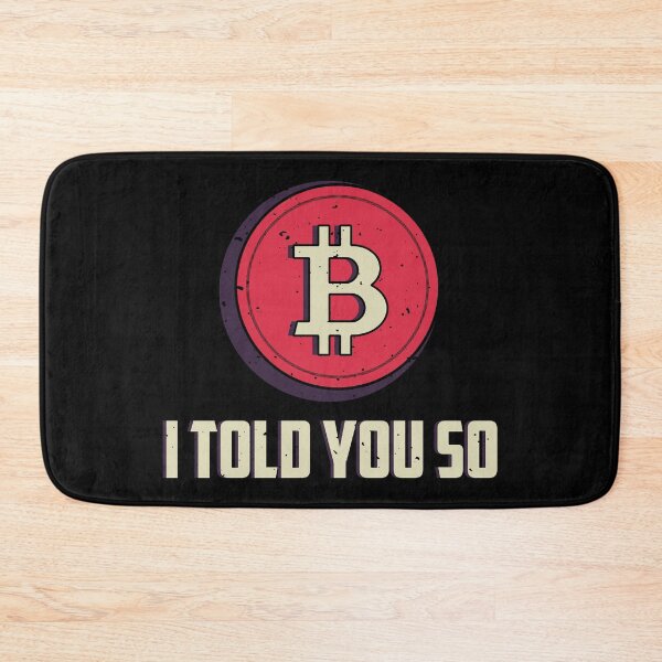Item preview, I Told You So. Bitcoin designed and sold by TheBitcoinStore.