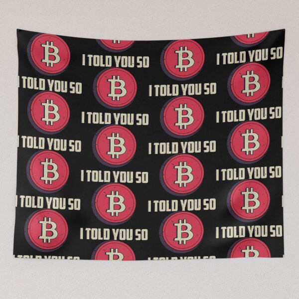 Item preview, I Told You So. Bitcoin designed and sold by TheBitcoinStore.