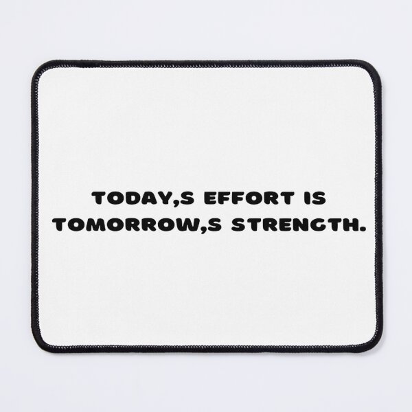 Item preview, Today's effort is tomorrow's strength. designed and sold by DaringDesigns19.