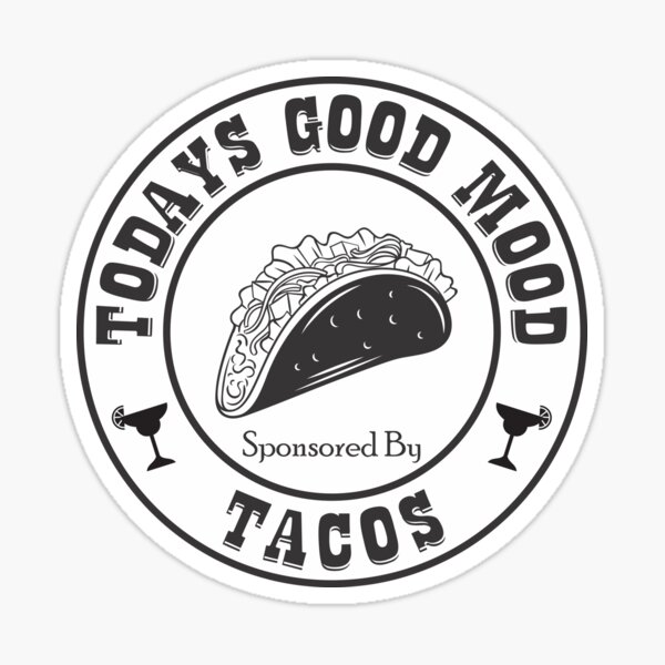 Item preview, Todays Good Mood Sponsored By Tacos designed and sold by TheStickerForge.