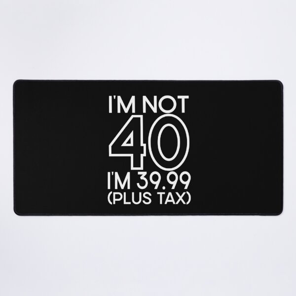 Item preview, Im not Forty Im 39.99 plus tax designed and sold by giftfromheart.