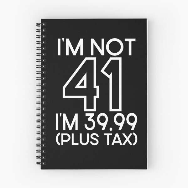 Item preview, Im not Forty one Im 39.99 plus tax designed and sold by giftfromheart.