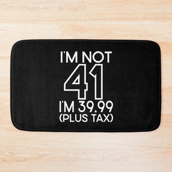 Item preview, Im not Forty one Im 39.99 plus tax designed and sold by giftfromheart.