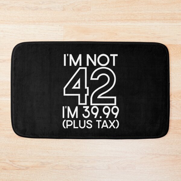 Item preview, Im not Forty two Im 39.99 plus tax designed and sold by giftfromheart.