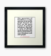 The question of..."A. B. Yehoshua" Inspirational Quote Framed Print