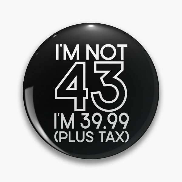 Item preview, Im not Forty three Im 39.99 plus tax designed and sold by giftfromheart.