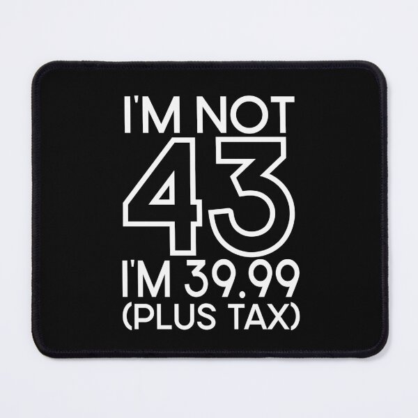 Item preview, Im not Forty three Im 39.99 plus tax designed and sold by giftfromheart.