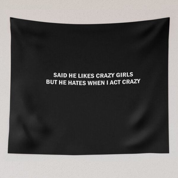 Item preview, Said He Likes Crazy Girls But He Hates When I Act Crazy designed and sold by anaotradnova.