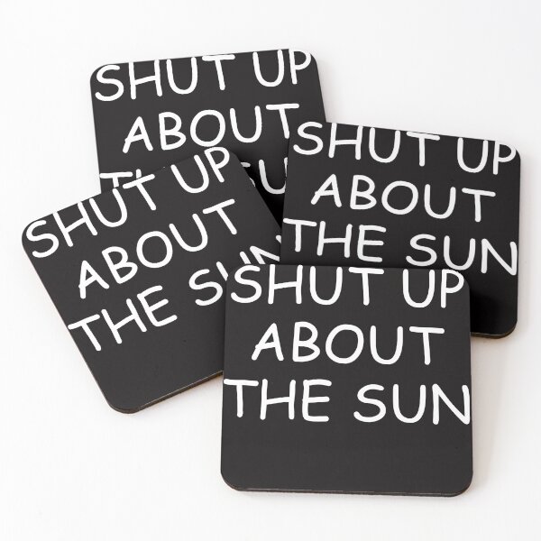 Item preview, Shut Up About The Sun designed and sold by anaotradnova.