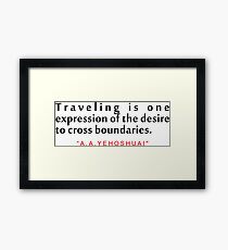 Traveling is one..."A. B. Yehoshua" Inspirational Quote Framed Print