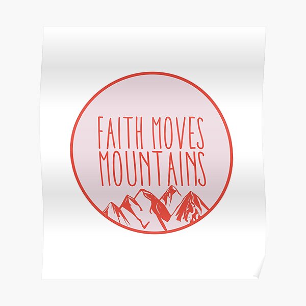 Bible Verse - Faith Moves Mountains Poster