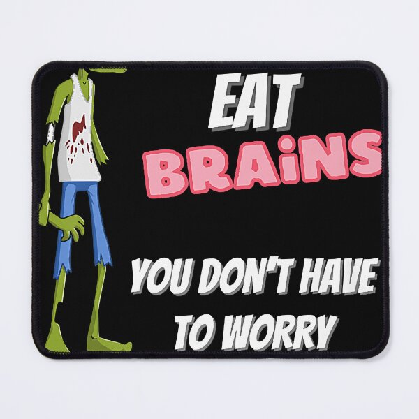 Item preview, Zombies eat brains, so you don't have to worry Humour designed and sold by JustiRoush.