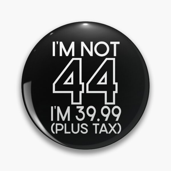 Item preview, Im not Forty four Im 39.99 plus tax designed and sold by giftfromheart.
