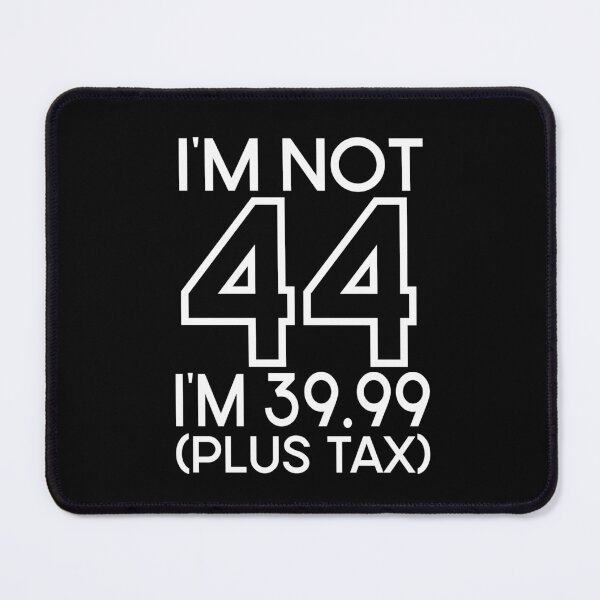 Item preview, Im not Forty four Im 39.99 plus tax designed and sold by giftfromheart.