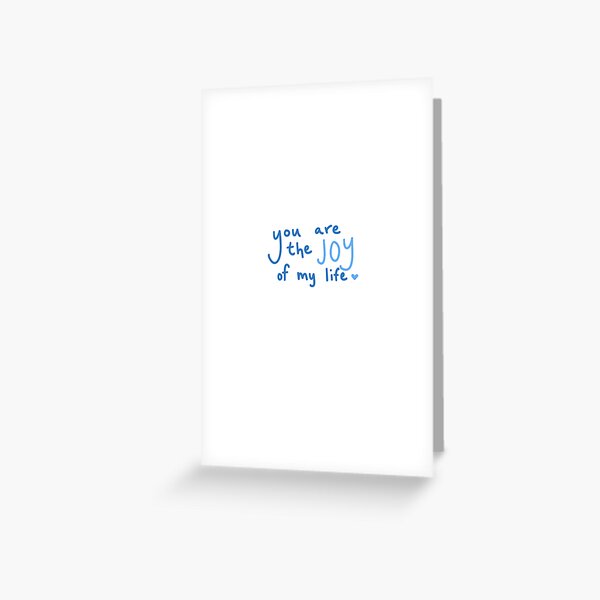 Item preview, You are the joy of my life designed and sold by Morgan Hoehns.