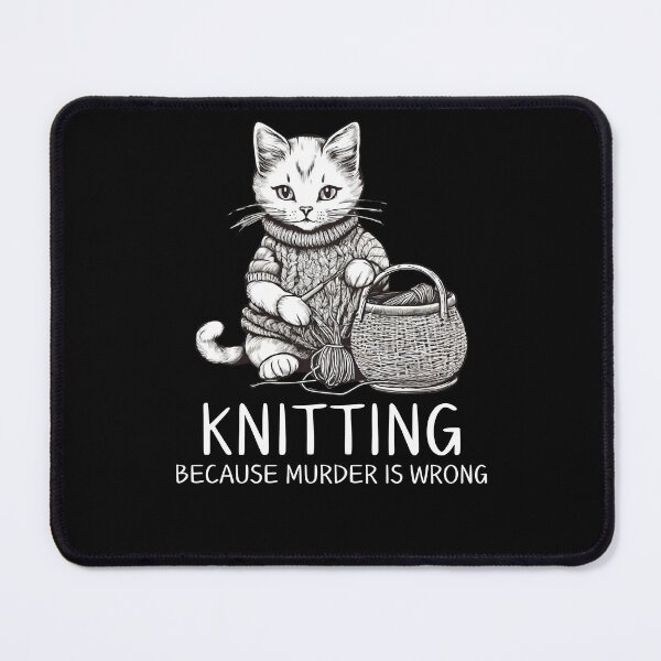 Item preview, Knitting Because Murder is Wrong - Kawaii Cat designed and sold by LEOOTY.