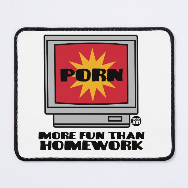 Item preview, PORN MORE FUN THAN HOMEWORK designed and sold by TODD GOLDMAN.