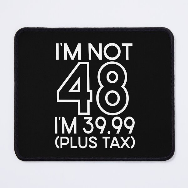 Item preview, Im not Forty eight Im 39.99 plus tax designed and sold by giftfromheart.