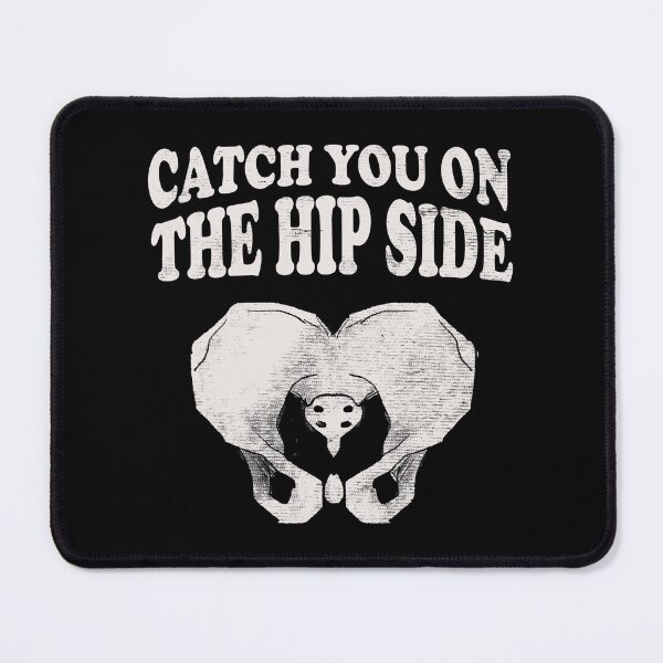 Item preview, Catch You On The Hip Side - Radiologist, Anatomy designed and sold by stressedrodent.