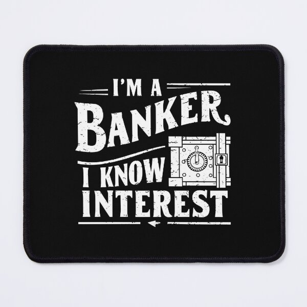 Item preview, I'm A Banker, I Know Interest. Funny Banker designed and sold by DomTeesHaven.