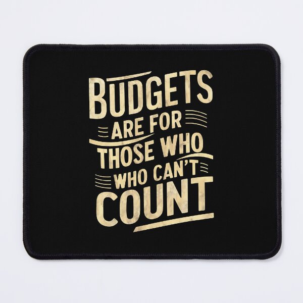 Item preview, Budgets Are For Those Who Can't Count Funny Banker designed and sold by DomTeesHaven.
