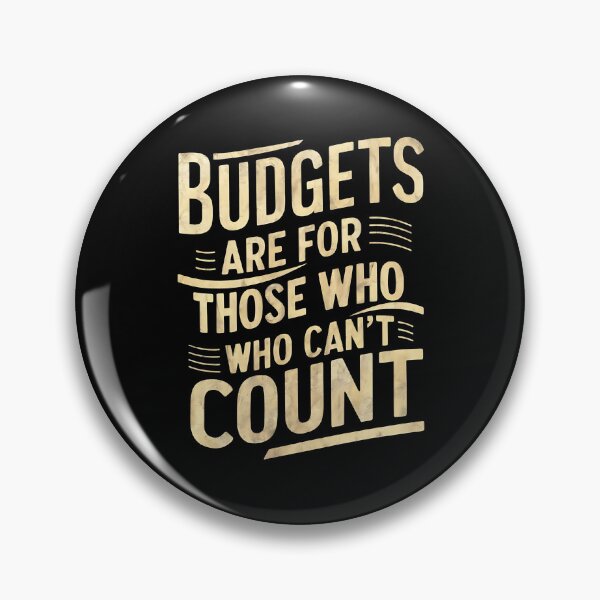 Item preview, Budgets Are For Those Who Can't Count Funny Banker designed and sold by DomTeesHaven.