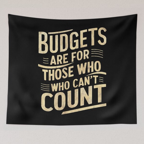 Item preview, Budgets Are For Those Who Can't Count Funny Banker designed and sold by DomTeesHaven.