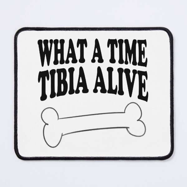 Item preview, What A Time Tibia Alive - Radiologist, Anatomy designed and sold by stressedrodent.