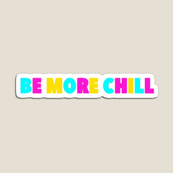 Item preview, Be More Chill designed and sold by Avarie ✨.