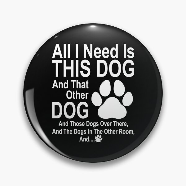 Item preview, All I need is this dog and that other dog And those dogs over there designed and sold by ealathoan.