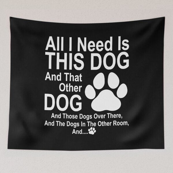 Item preview, All I need is this dog and that other dog And those dogs over there designed and sold by ealathoan.