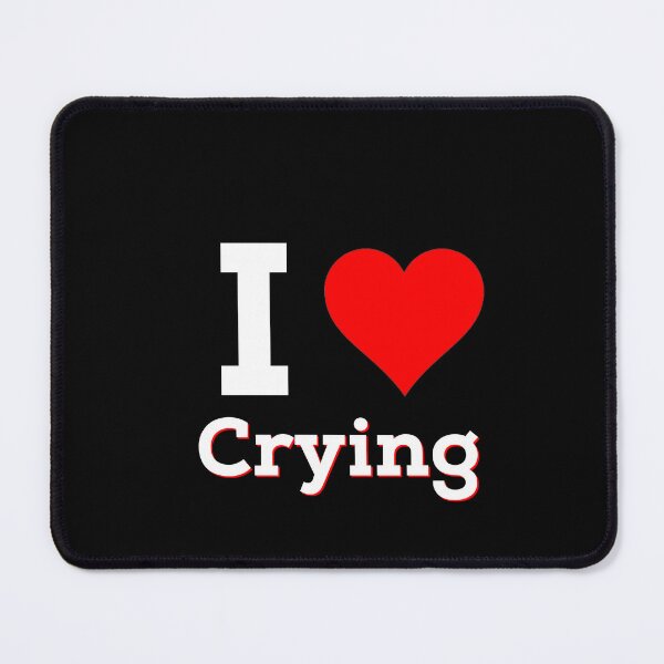 Item preview, I love crying  designed and sold by hrithik bajari.