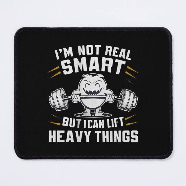 Item preview, I'm Not Real Smart But I Can Lift Heavy Things Gym Weight Lifting Funny designed and sold by JustCrafted.