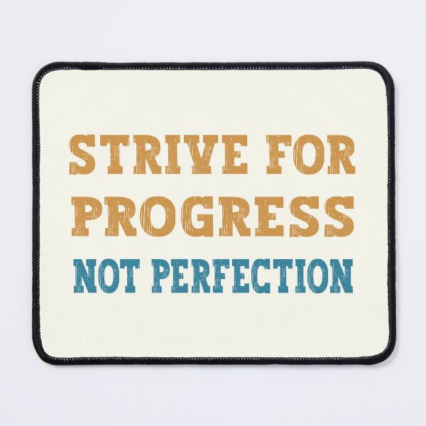 Item preview, Strive For Progress, Not Perfection designed and sold by franktact.