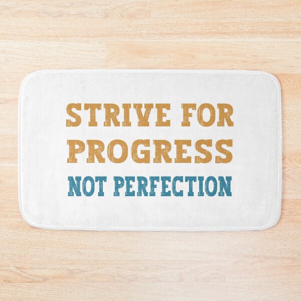 Item preview, Strive For Progress, Not Perfection designed and sold by franktact.