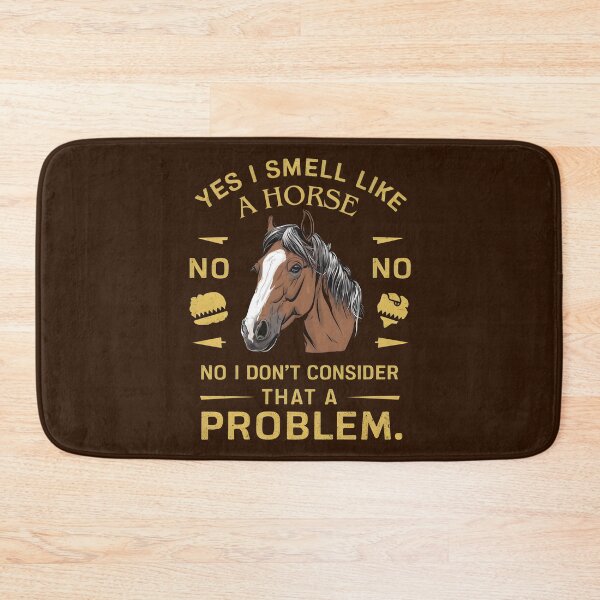 Item preview, Yes I Smell Like A Horse No I Don't Consider That A Problem  designed and sold by JustCrafted.