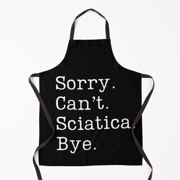 Item preview, Sorry. Can't. Sciatica. Bye. designed and sold by EvergreenWhimsy.