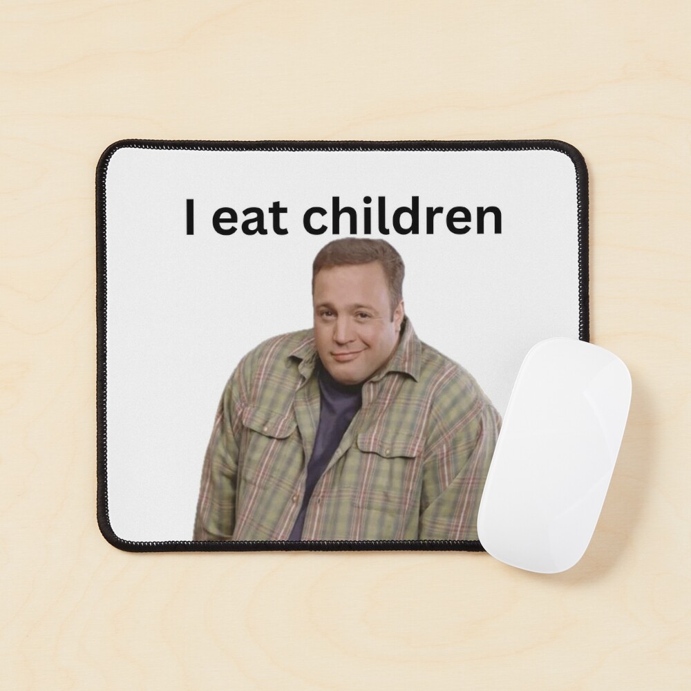 I eat children Kevin James