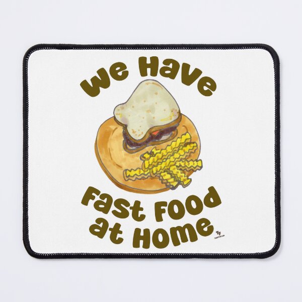 Item preview, We Have Fast Food At Home Nostalgia designed and sold by mytshirtfort.