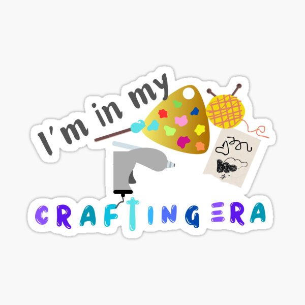 I'm in my Crafting Era Sticker