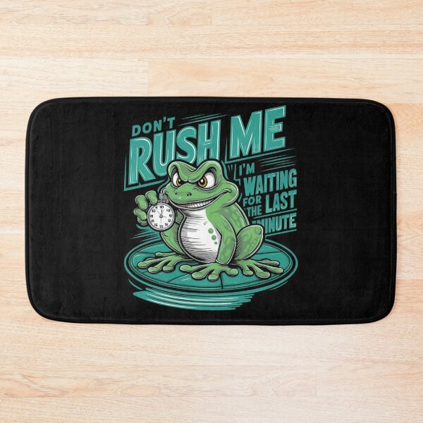 Item preview, Don't Rush Me designed and sold by nimmitrends.