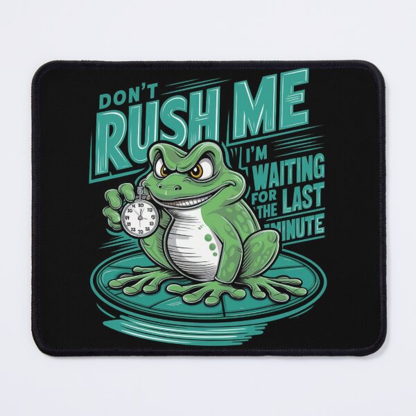 Item preview, Don't Rush Me designed and sold by nimmitrends.