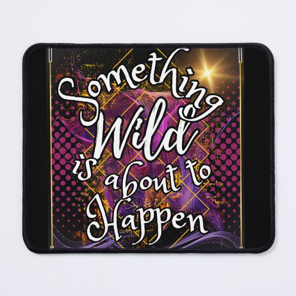 Item preview, Something Wild is about to happen! designed and sold by WhoF.ingKnew.